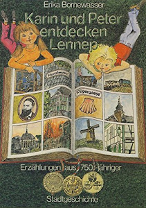 Karin und Peter entdecken Lennep. Erzählungen aus 750jähriger Stadtgeschichte