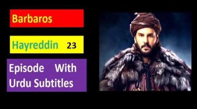 Recent,Barbaros Hayreddin,Barbaros Hayreddin Episode 23 With Urdu Subtitles,Barbaros Hayreddin Episode 23 Urdu  Subtitles Season 2,Barbaros Hayreddin Episode 23 in Urdu  Subtitles,