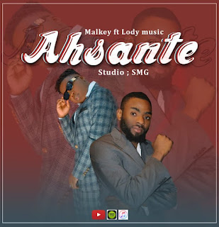 AUDIO | Malkey ft Lody Music – Ahsante (Mp3 Audio Download)