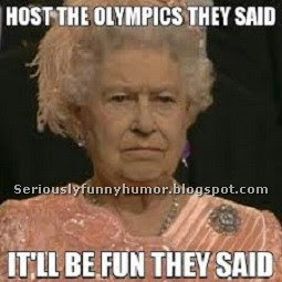 Queen of England Meme - Host the Olympics they said... it'll be fun they said.. :D