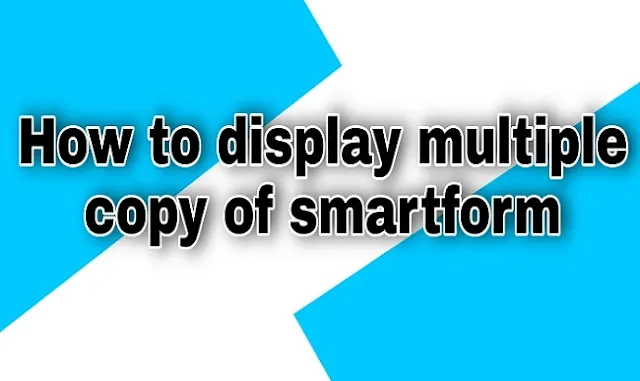 How-to-display-multiple-copy-of-smartforms