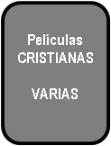 Películas Cristianas Varias.
Una colección de más de 140 películas cristianas de testimonio, romance, acción, reflexión, drama, cómicas, etc. ¡Vale la pena verlas!