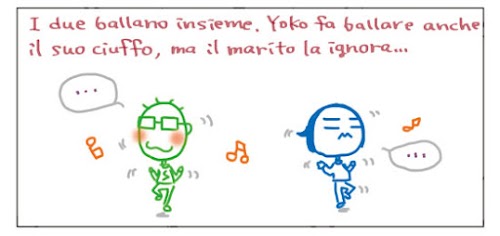 I due ballano insieme. Yoko fa ballare anche il suo ciuffo, ma il marito la ignora... … …