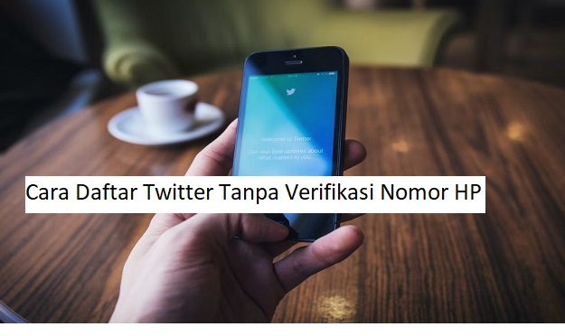 Cara Daftar Twitter Tanpa Verifikasi Nomor HP