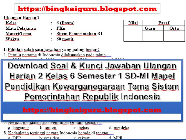 Download Soal & Kunci Jawaban Ulangan Harian 2 Kelas 6 Semester 1 SD-MI Mapel Pendidikan Kewarganegaraan Tema Sistem Pemerintahan Republik Indonesia, https://bingkaiguru.blogspot.com