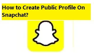 How to Create Public Profile On Snapchat?