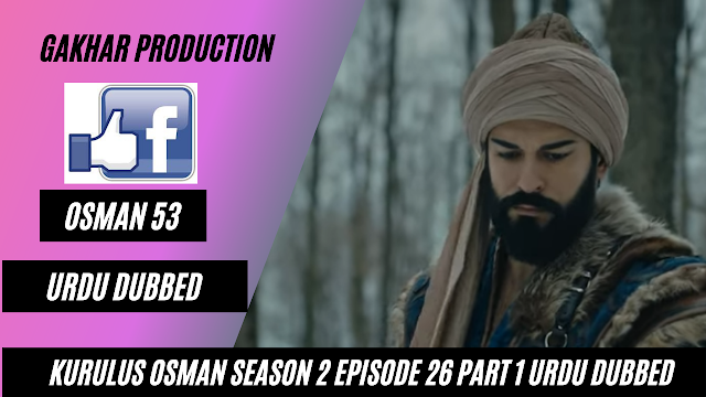 kurulus osman season 2 episode 26 part 1 Full hindi urdu dubbed by Gakhar Production Osman 53