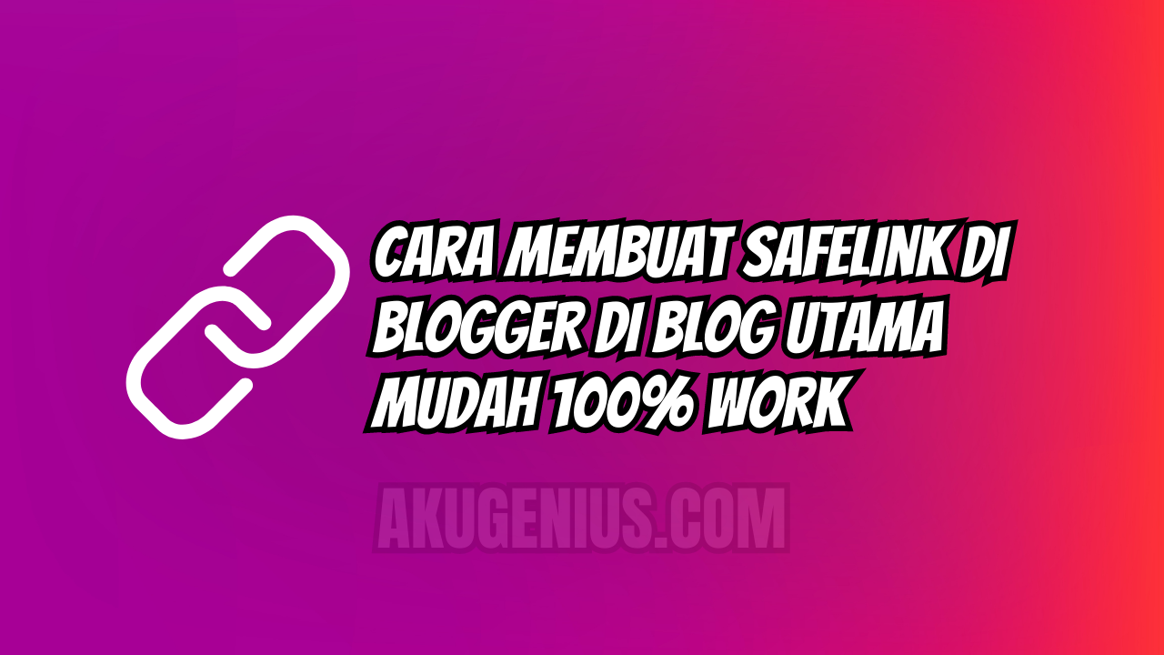 Cara Membuat Safelink Di Blogger di Blog Utama Mudah 100% Work