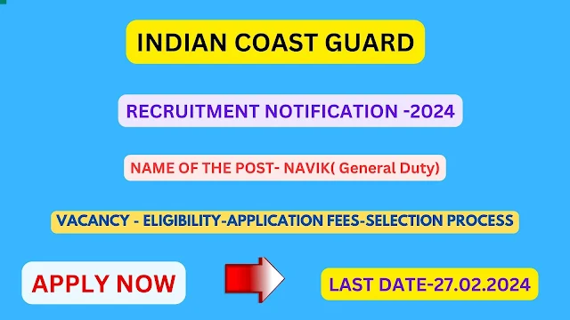 Indian Coast Guard Recruitment  Navik (General Duty) 2024