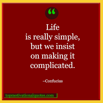simple motivational quotes - life is really simple by Confucius