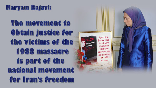 MARYAM RAJAVI: THE MOVEMENT TO OBTAIN JUSTICE FOR THE VICTIMS OF THE 1988 MASSACRE IS PART OF THE NATIONAL MOVEMENT FOR IRAN'S FREEDOM