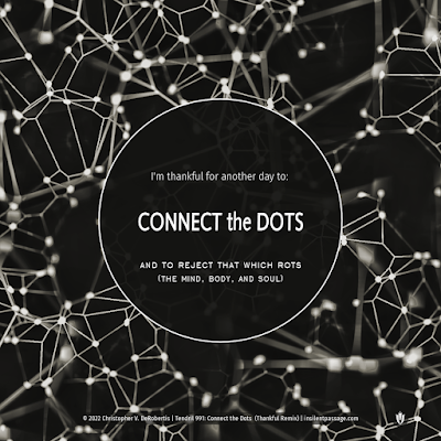 Tendril 991: Connect the Dots (Thankful Remix) - Copyright 2022 Christopher V. DeRobertis. All rights reserved. insilentpassage.com