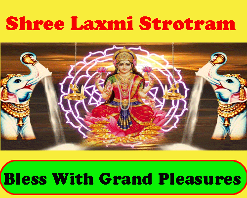 Shree laxmi strotram for grand pleasures, divine mantras to attract happiness, peace and success in life, shree laxmi strotram in Sanskrit and english.