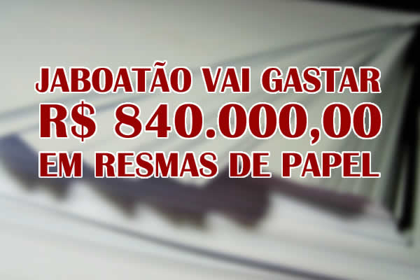 PREFEITURA GASTARÁ 840 MIL REAIS REAIS DE RESMAS DE PAPEL