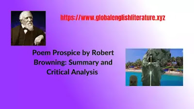 Poem Prospice by Robert Browning: Summary and Critical Analysis