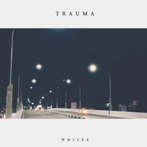 Download Lagu Whizee - Trauma