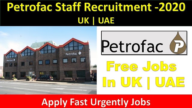 Petrofac Jobs Recruitment Opportunity 2020 In UAE & UK.