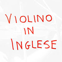 Violino in Inglese, Violin and Fiddle
