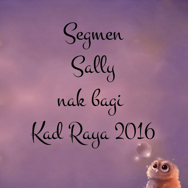  http://www.sallysamsaiman.com/2016/06/segmen-sally-nak-bagi-kad-raya-2016.html