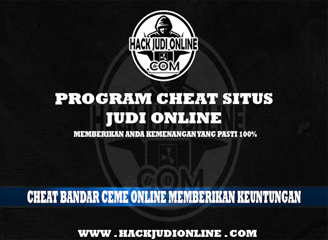 Cheat Bandar Ceme Online Memberikan Keuntungan