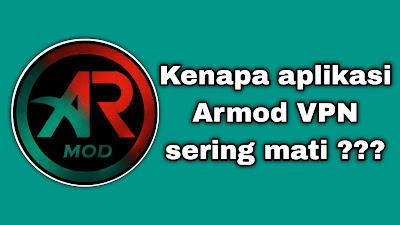 Cara Mengatasi Aplikasi Armod Yang Sering Terputus / Mati Sendiri