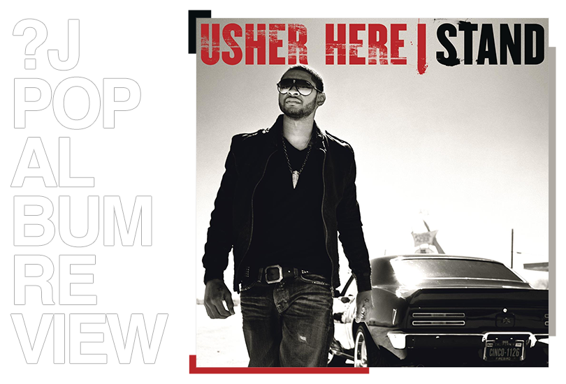 Album review: Usher - Here I stand | Random J Pop