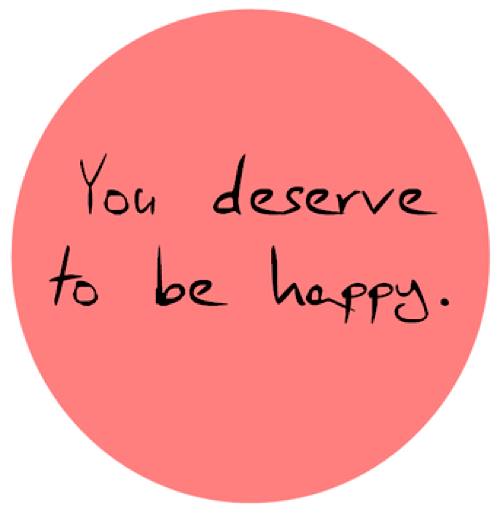 You Deserve To Be Happy