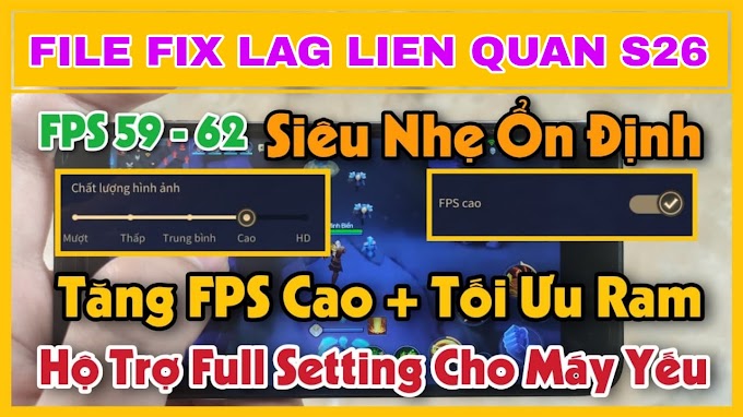 File Fix Lag Liên Quân Pro 25.0 Bản Update Mới Nhất + Siêu Tối Ưu Máy Cấu Hình Yếu Mùa 26 - Tăng FPS