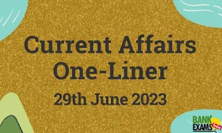 Current Affairs One-Liner : 29th June 2023