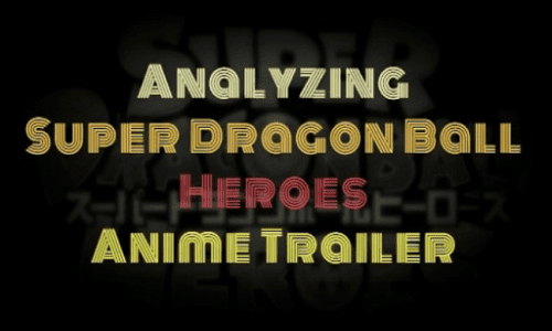 Analyzing Super Dragon Ball Heroes Anime Trailer