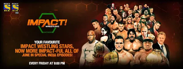  IMPACT Wrestling Indian show on Sony Six Timing, Latest News