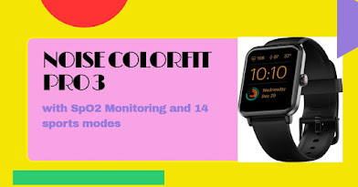 Noise Colorfit Pro 3 Launched : A Budget Smartwatch with SpO2 Monitoring and 14 sports modes
