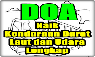 Doa naik kendaraan darat, laut dan udara | lengkap tulisan arab dan latin beserta artinya