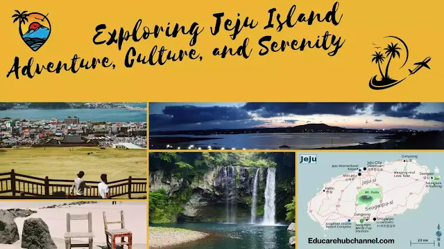 Exploring Jeju Island: Adventure, Culture, and Serenity