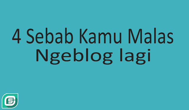 4 Sebab Kamu Malas Ngeblog Lagi