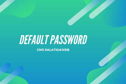 Default Password CMS SalatigaWeb