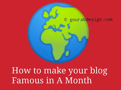 Top Tips To Make Your Blog Famous and Popular in a Month