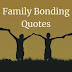 33 Family Bonding Quotes And Sayings To Inspire You