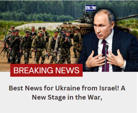 Best News for Ukraine from Israel! A New Stage in the War, The Ukrainian Army Is Now Much Stronger