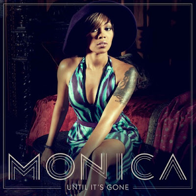 Monica - Until It’s Gone Lyrics