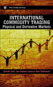 International Commodity Trading: Physical and Derivative Markets (Wiley Trading Book 231) (English Edition)