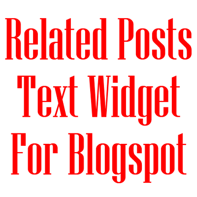 Simple And Stylish "Related Posts" Text Widget For Blogspot