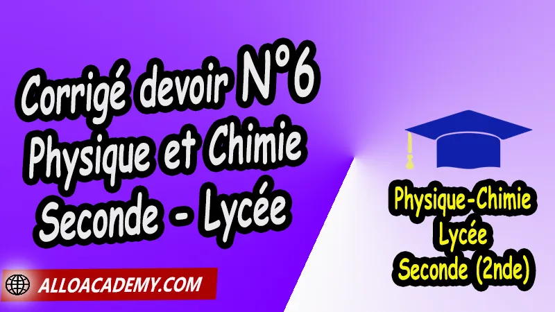 Corrigé devoir N°6 Physique et Chimie Seconde - Lycée PDF Devoirs corrigés de Physique et Chimie seconde pdf Devoir de Physique et Chimie seconde pdf contrôle de seconde avec corrigé ds Physique et Chimie seconde devoir de Physique et Chimie 2nde programme Physique et Chimie seconde pdf devoir Physique et Chimie seconde pdf Devoir de Physique et Chimie 2nde c Devoir maison Physique et Chimie seconde corrigé ds Physique et Chimie seconde devoir surveillé Physique et Chimie seconde contrôle PC seconde avec corrigé dm seconde pdf ds Physique et Chimie seconde Devoir Thème de l'univers seconde pdf Devoir Thème de la santé seconde pdf Devoir Thème de La pratique du sport seconde pdf Lycée Seconde (2nde) Physique et Chimie Programme France Physique Chimie (niveau lycée) Physique Chimie Classe de seconde Tout le programme de Physique Chimie de seconde France Physique Chimie 2nde Fiches de cours Le programme de Physique et Chimie en seconde toutes les formules de Physique et Chimie seconde pdf programme enseignement français secondaire Programme de France Système éducatif en France prof particulier de Physique et Chimie prof de Physique et Chimie particulier apprendre Physique et Chimie de a à z prof de PC a domicile cours en ligne seconde recherche prof de Physique et Chimie à domicile cours seconde générale cours de Physique et Chimie a domicile cours de soutien à distance cours de soutiens soutien scolaire a domicile