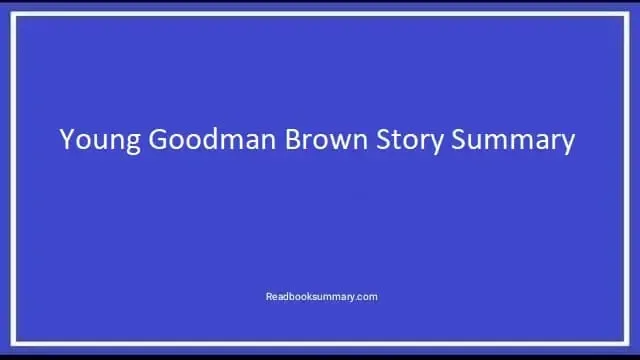 Young Goodman Brown Story Summary, summary of the young goodman brown, young goodman brown summary, nathaniel hawthorne young goodman brown summary, young goodman brown plot summary