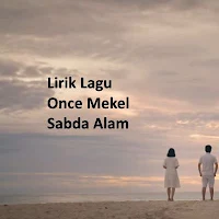 Lirik Lagu Once Mekel - Sabda Alam