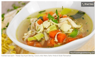 Resep Sup Ayam Bening, Cocok untuk Menu Sahur Anda di Bulan Ramadhan
