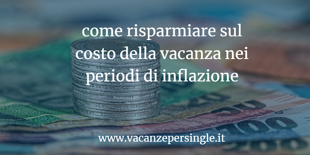 come risparmiare sul costo della vacanza nei periodi di inflazione