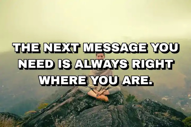 The next message you need is always right where you are.