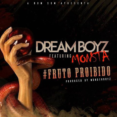 Dream Boyz ft Monsta - Fruto Proibido