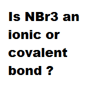 Is NBr3 an ionic or covalent bond ?